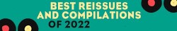 best reissues and comps of 2022