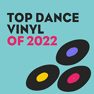 Top Dance Vinyl Of 2022