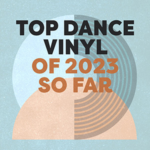 Top Dance Vinyl Of 2023